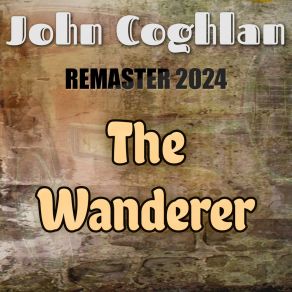 Download track The Wanderer (Slowed + Reverb, Remaster 2024) John CoghlanReverb