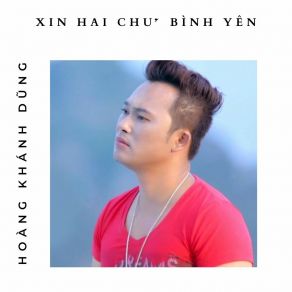 Download track Xin Hai Chữ Bình Yên - Short Version 2 Hoang Khanh Dung