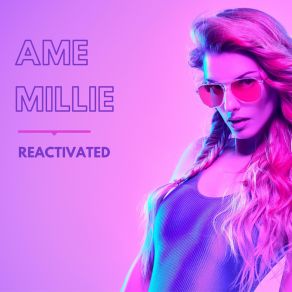 Download track Reactivated Ame Millie