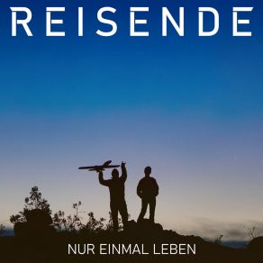 Download track Reisen (Ist Unser Leben) Reisende