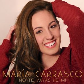 Download track No Te Vayas De Mí - Single María CarrascoSingle