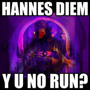 Download track Y U No Run? Hannes Diem