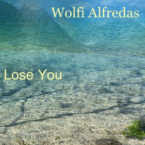 Download track Lose You (Radio Edit) Wolfi Alfredas