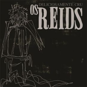 Download track As Mãos Fechadas Dos “Homens De Bem” OS REIDS