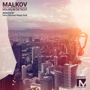 Download track Hours In Detroit (Kaygo Soul Remix) Malkov