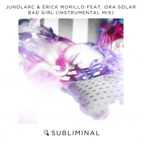 Download track Bad Girl (Extended Instrumental Mix) Erick Morillo, Junolarc, Ora Solar