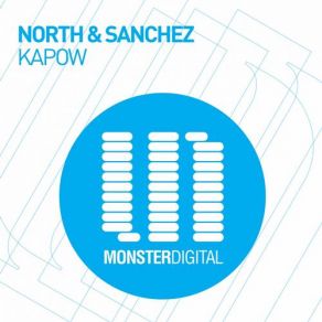 Download track Kapow (Original Mix) North & Sanchez