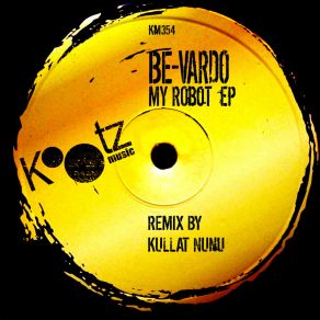 Download track My Robot (Original Mix) Be-Vardo