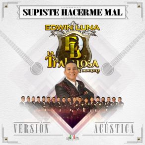 Download track Supiste Hacerme Mal (Versión Acústica) Edwin Luna