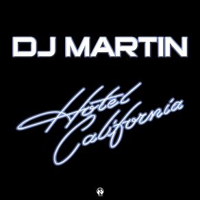 Download track Hotel California (Radio Edit) DJ Martin