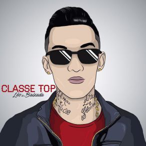 Download track Classe Top MC LEO DA BAIXADA