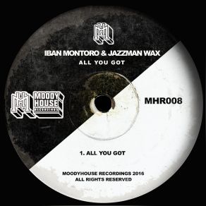 Download track All You Got (Original Mix) Jazzman Wax, Iban Montoro