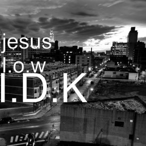 Download track I. D. K Jesus L. O. W