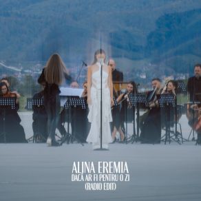 Download track Dacă Ar Fi Pentru O Zi (Radio Edit) Alina Eremia