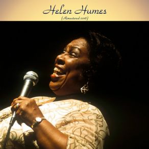 Download track 'Tain't Nobody's Bizness If I Do (Remastered 2018) Helen Humes