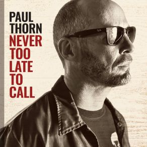 Download track It's Never Too Late To Call Paul Thorn