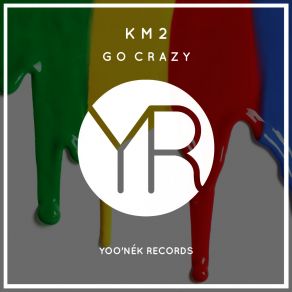 Download track Go Crazy (Original Mix) Km2