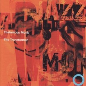 Download track Transformation Part 3 Thelonious Monk