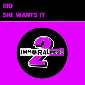 Download track She Wants It (Original Mix) Rio