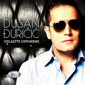 Download track Odlazite Uspomene Dušan Đuričić