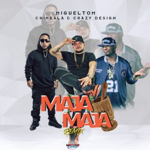 Download track Maja Maja (Crazy Design, Migueltom) [Remix] ChimbalaCrazy Design, Migueltom