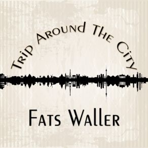 Download track Don't Let It Bother You Fats Waller His Rhythm