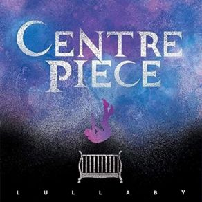 Download track Lullaby Centre Piece