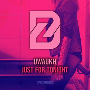 Download track Just For Tonight (Hardstyle Mix) Uwaukh