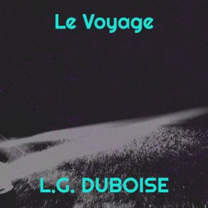 Download track Le Voyage L. G. DuBoise