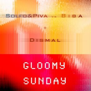 Download track Gloomy Sunday (Dismal) Biba, PivaDismal