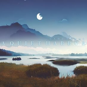 Download track A Quiet Harbor Game Of One