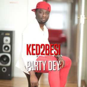 Download track Party Dey Ked2Besi