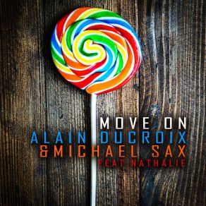 Download track Move On (Extended Mix) Nathalie, Alain Ducroix, Michael Sax