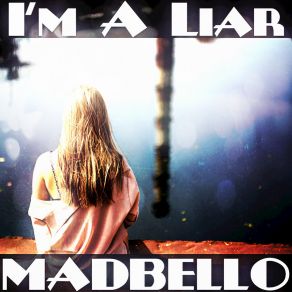 Download track I'm A Liar Madbello