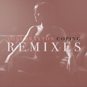 Download track Coping (Disco Killerz Remix) Toni Braxton