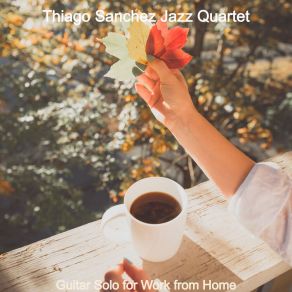 Download track Grand Soundscape For Working From Home Thiago Sanchez Jazz Quartet