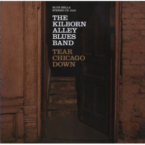 Download track Tear Chicago Down The Kilborn Alley Blues Band