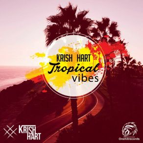 Download track Tropical Vibes Krish Hart