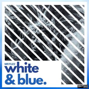 Download track White And Blue Mr. Fuzz