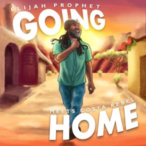 Download track Going Home Elijah Prophet, Costa Rebel