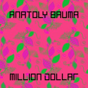 Download track Million Dollar Anatoly Bauma