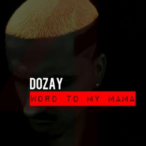 Download track Word To My Momma Dozay