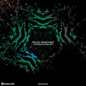 Download track Attenuation (Original Mix) Felix Sanchez