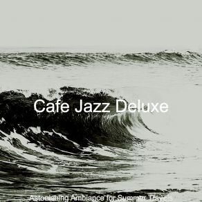 Download track Brilliant Music For Traveling Cafe Jazz Deluxe