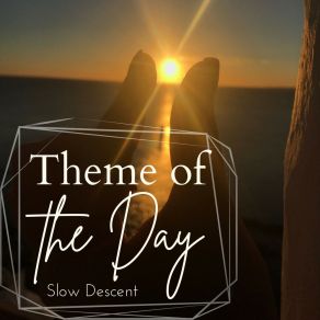 Download track Teme Of Te Day Slow Descent