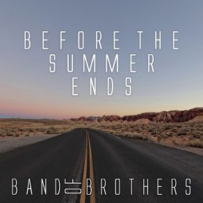 Download track Before The Summer Ends The Band Of Brothers