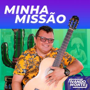 Download track Minha Missão Ivando Monte