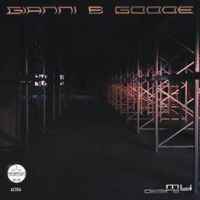 Download track MY DESIRE (Techno Mix) GIANNI B GOODE