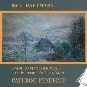 Download track Scandinavian Folk Music, Op. 30: No. 51, Neckens Polska Og Menuet Cathrine Penderup