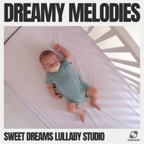 Download track Sleep Music For Baby's Sweet Dreams Lullaby Studio